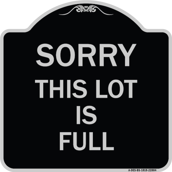 Signmission Sorry This Lot Is Full Heavy-Gauge Aluminum Architectural Sign, 18" x 18", BS-1818-22884 A-DES-BS-1818-22884 - main